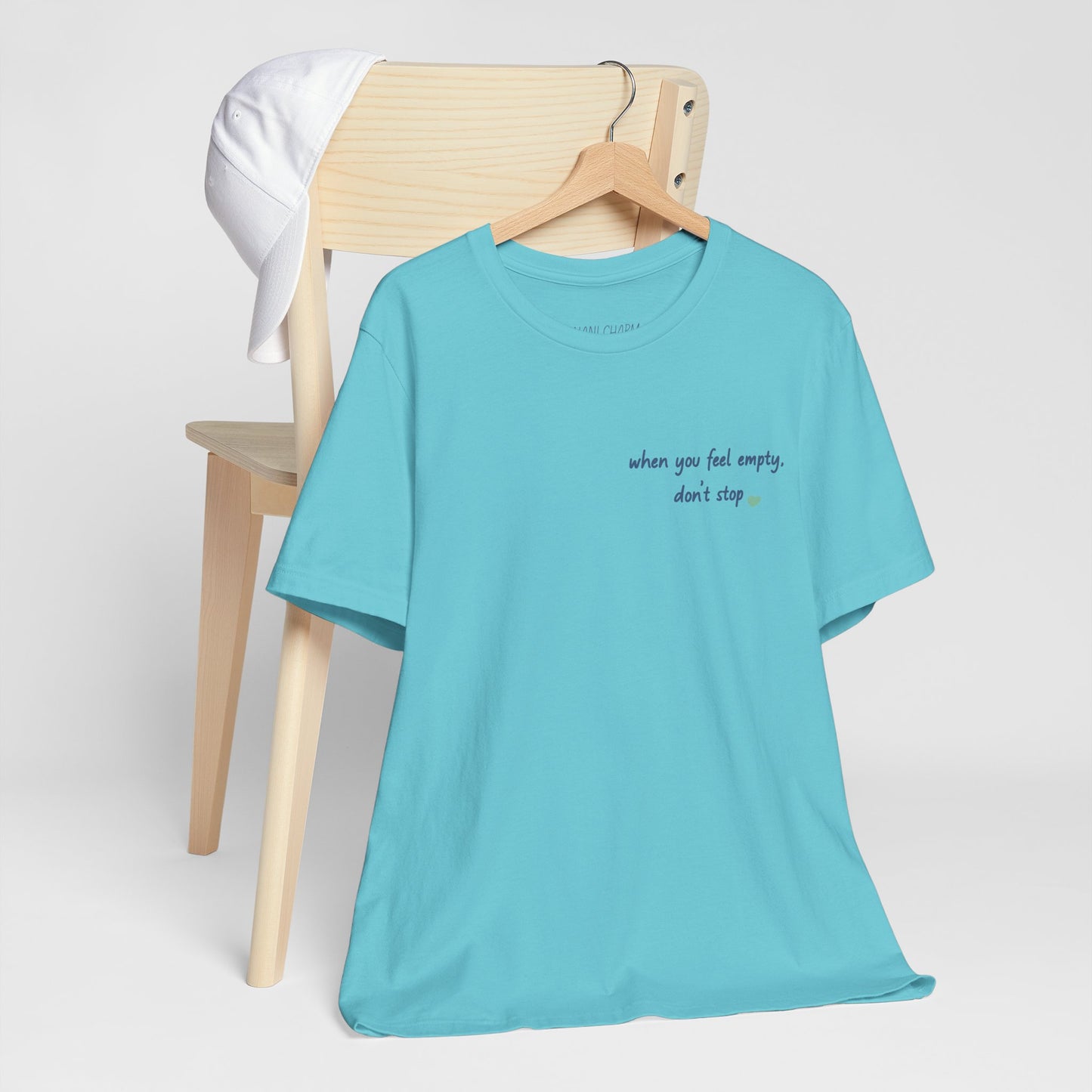 When you feel empty - don’t stop t-shirt | Nani Charm | thisisnanirise