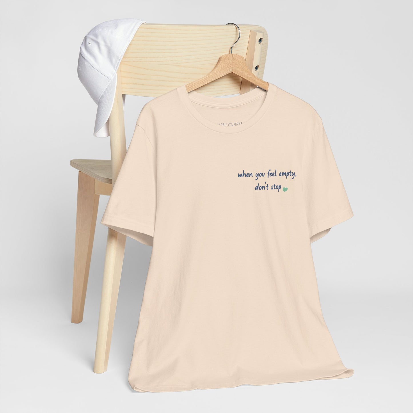 When you feel empty - don’t stop t-shirt | Nani Charm | thisisnanirise