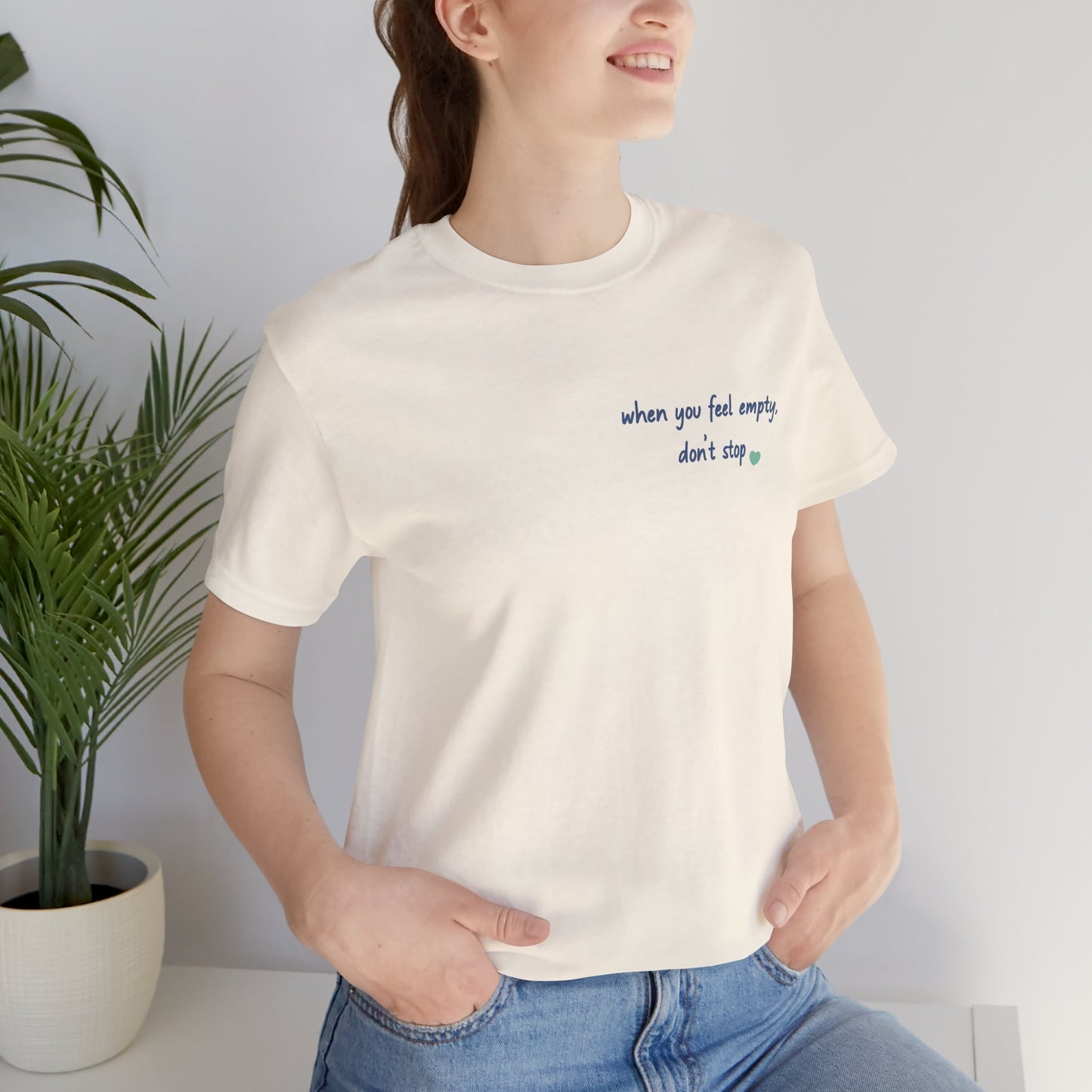 When you feel empty - don’t stop t-shirt | Nani Charm | thisisnanirise