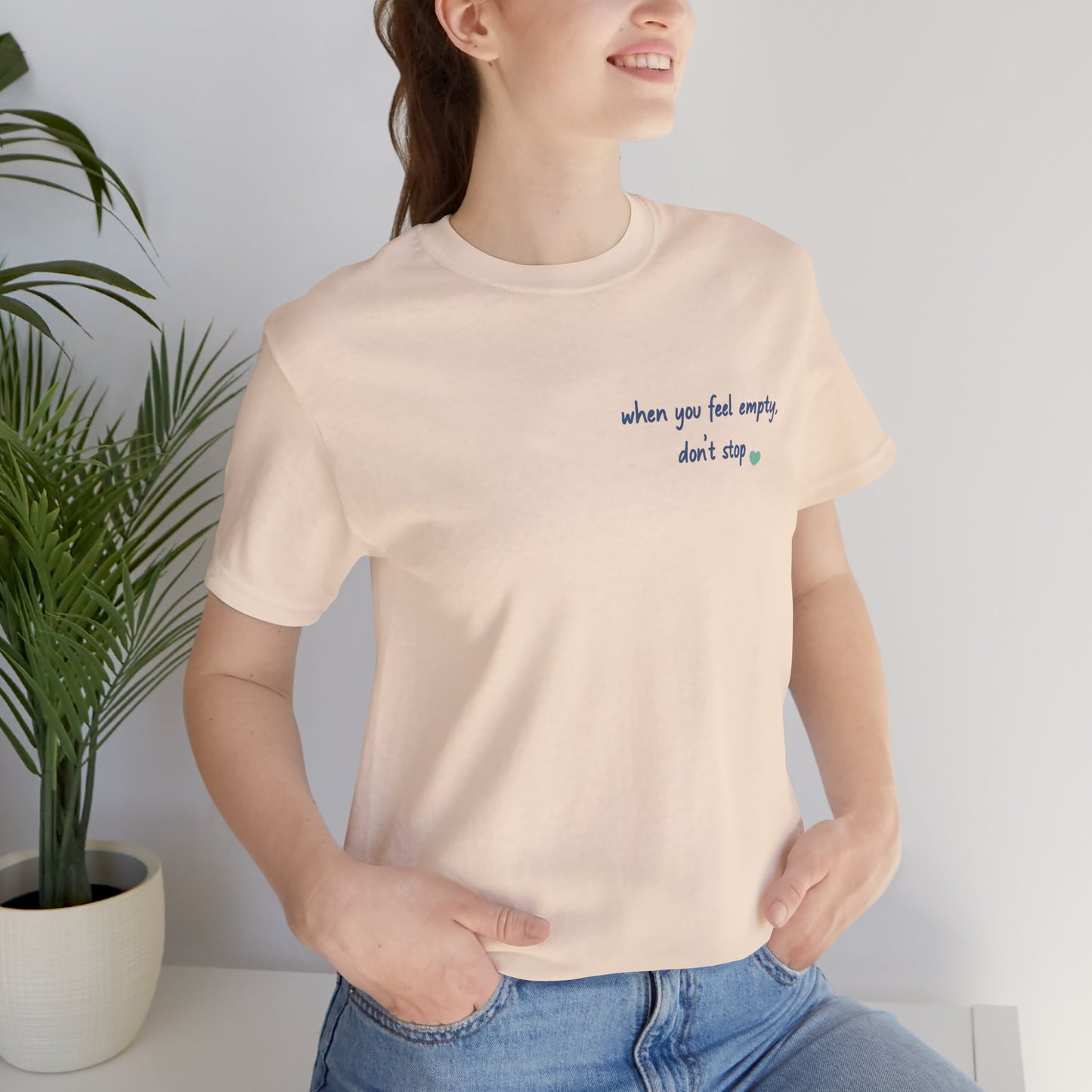 When you feel empty - don’t stop t-shirt | Nani Charm | thisisnanirise