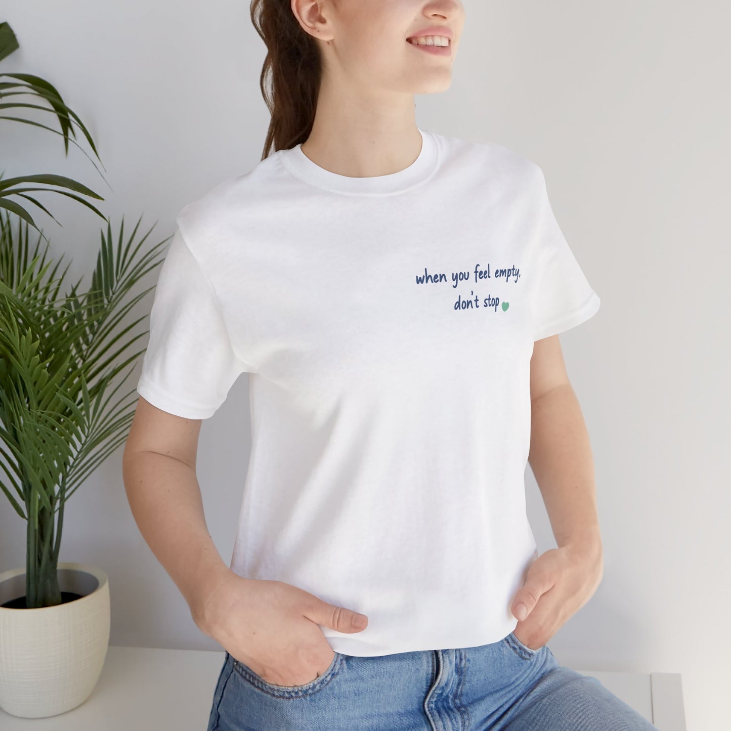 When you feel empty - don’t stop t-shirt | Nani Charm | thisisnanirise