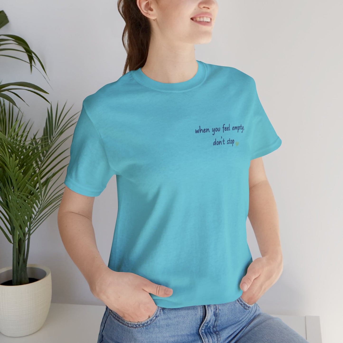 When you feel empty - don’t stop t-shirt | Nani Charm | thisisnanirise