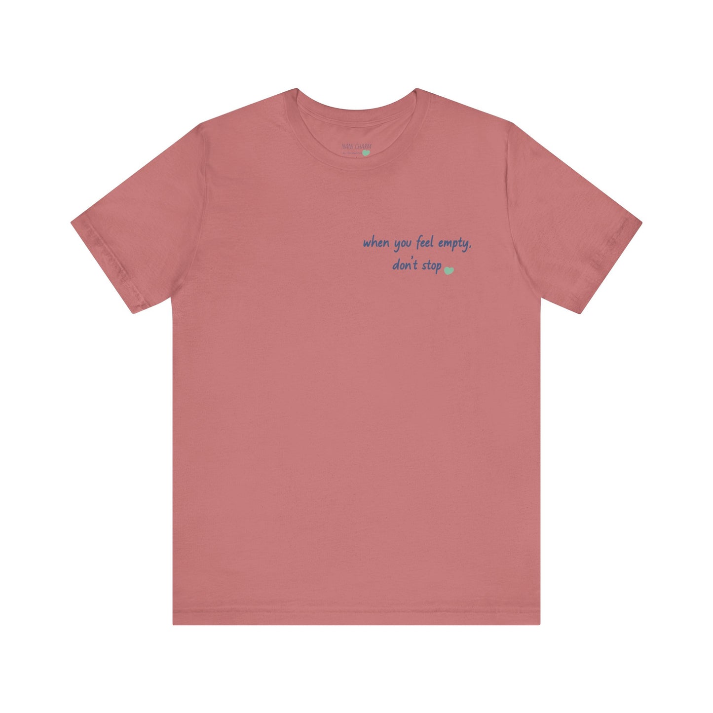 When you feel empty - don’t stop t-shirt | Nani Charm | thisisnanirise