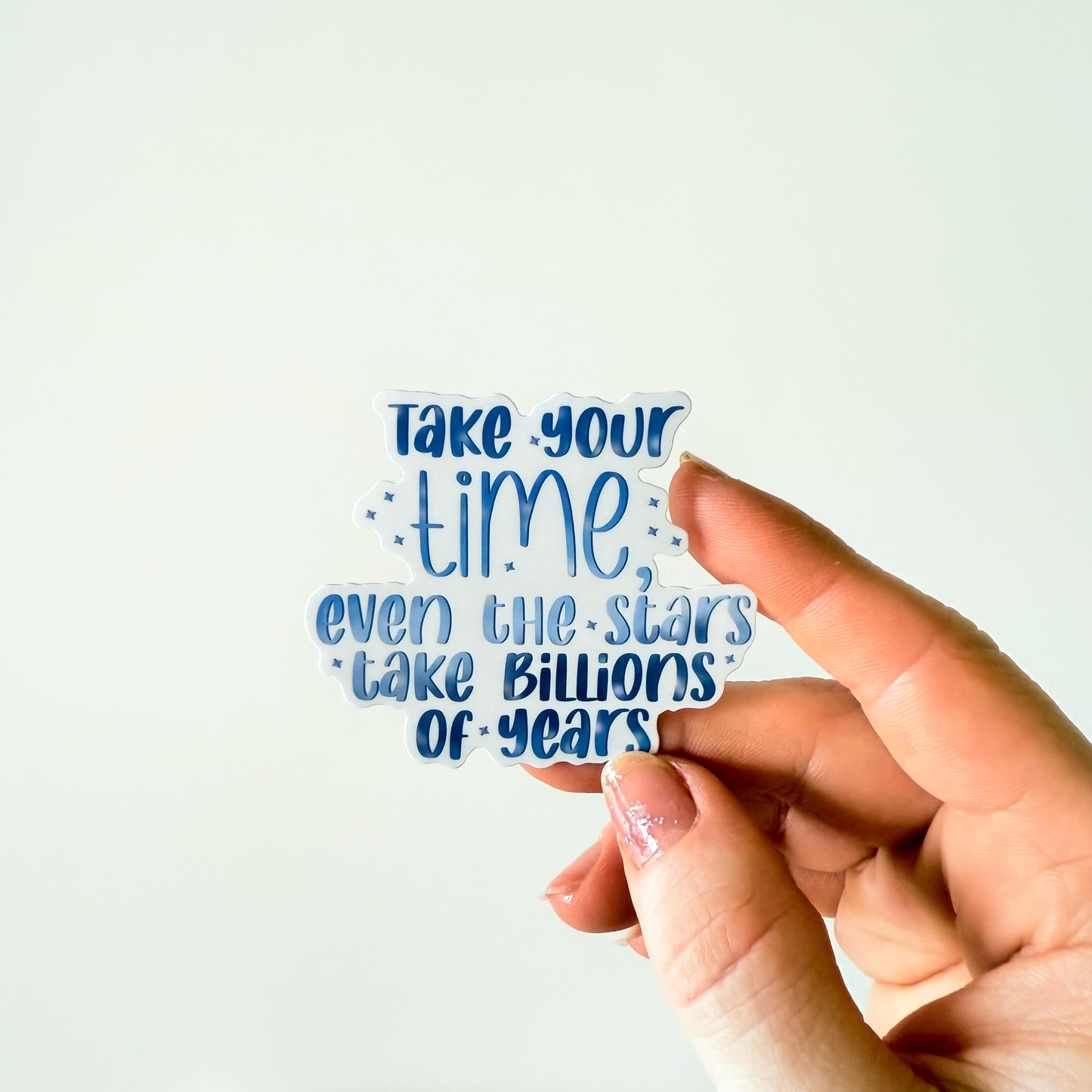 Take Your Time Glossy Vinyl Sticker – Inspirational Quote for Journals, Laptops & Gifts