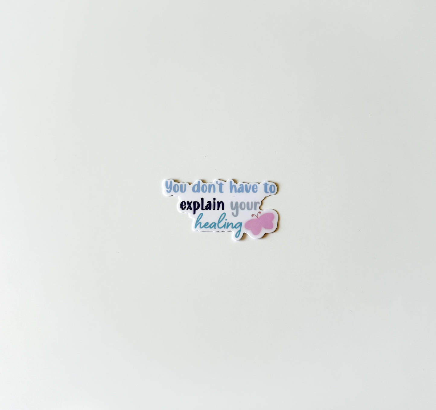you dont have to explain your healing sticker