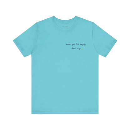 When you feel empty - don’t stop t-shirt | Nani Charm | thisisnanirise