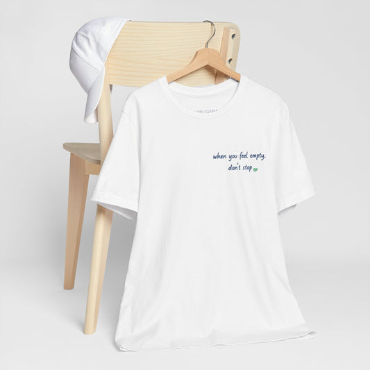 When you feel empty - don’t stop t-shirt | Nani Charm | thisisnanirise