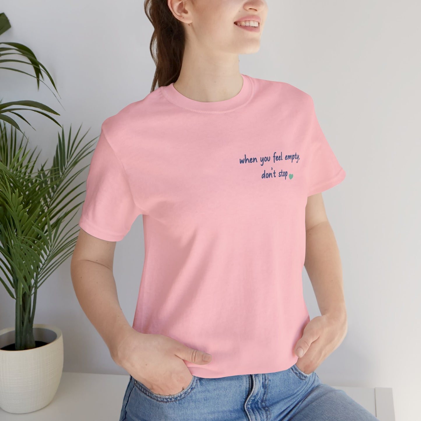 When you feel empty - don’t stop t-shirt | Nani Charm | thisisnanirise