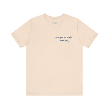 When you feel empty - don’t stop t-shirt | Nani Charm | thisisnanirise