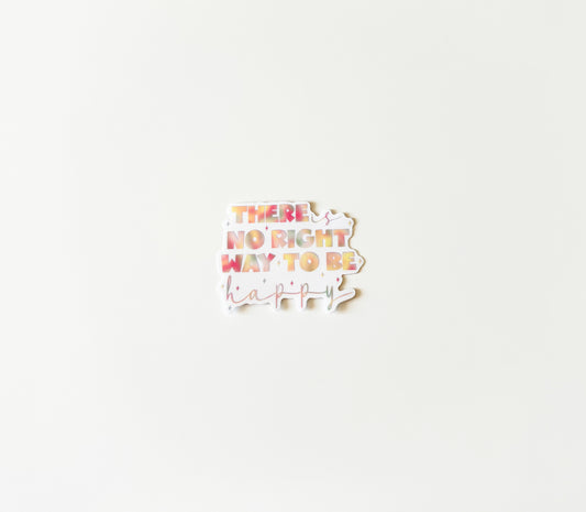 there is no way right to be happy vinyl sticker| waterproof, glossy