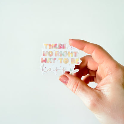 there is no way right to be happy vinyl sticker| waterproof, glossy